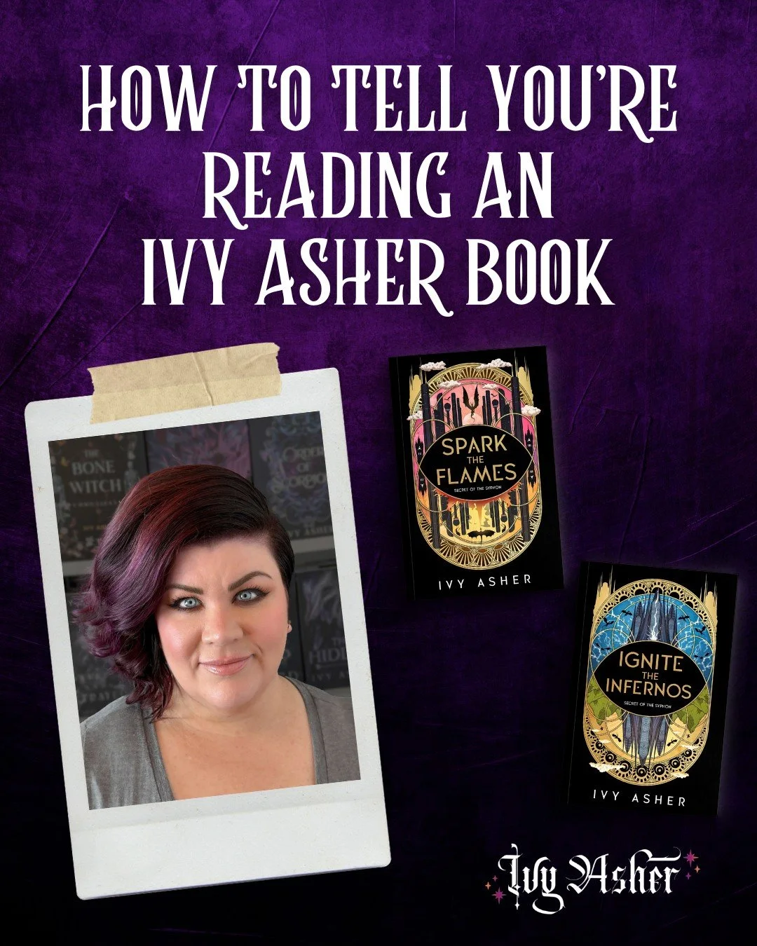 How to tell you're reading an Ivy Asher book 🤗

If you're new here, hi! I&rsquo;m Ivy Asher and I write badass women in romantasy books that will make you laugh, cry, feel the heat &amp; leave you begging for more.

I have lots of books available, b