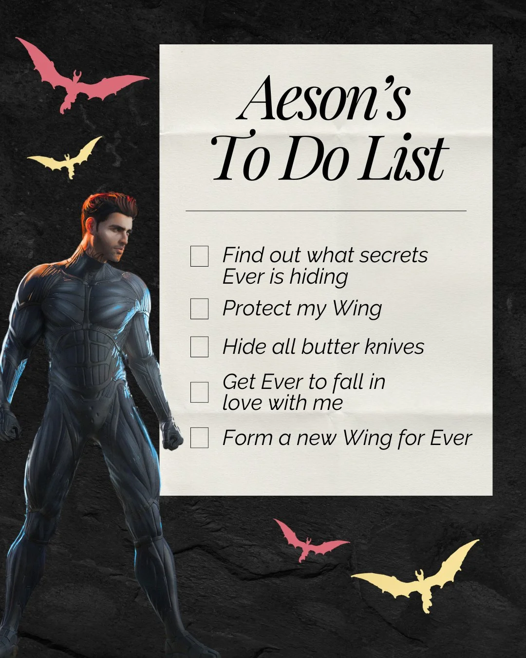 Aeson's to do list in Spark the Flames 🔥

Find out what happens in Spark the Flames, an urban high fantasy romance series with sizzling enemies to lovers romance, dragon shifters, fast-paced action, and an epic game of cat and mouse.

Read it now on