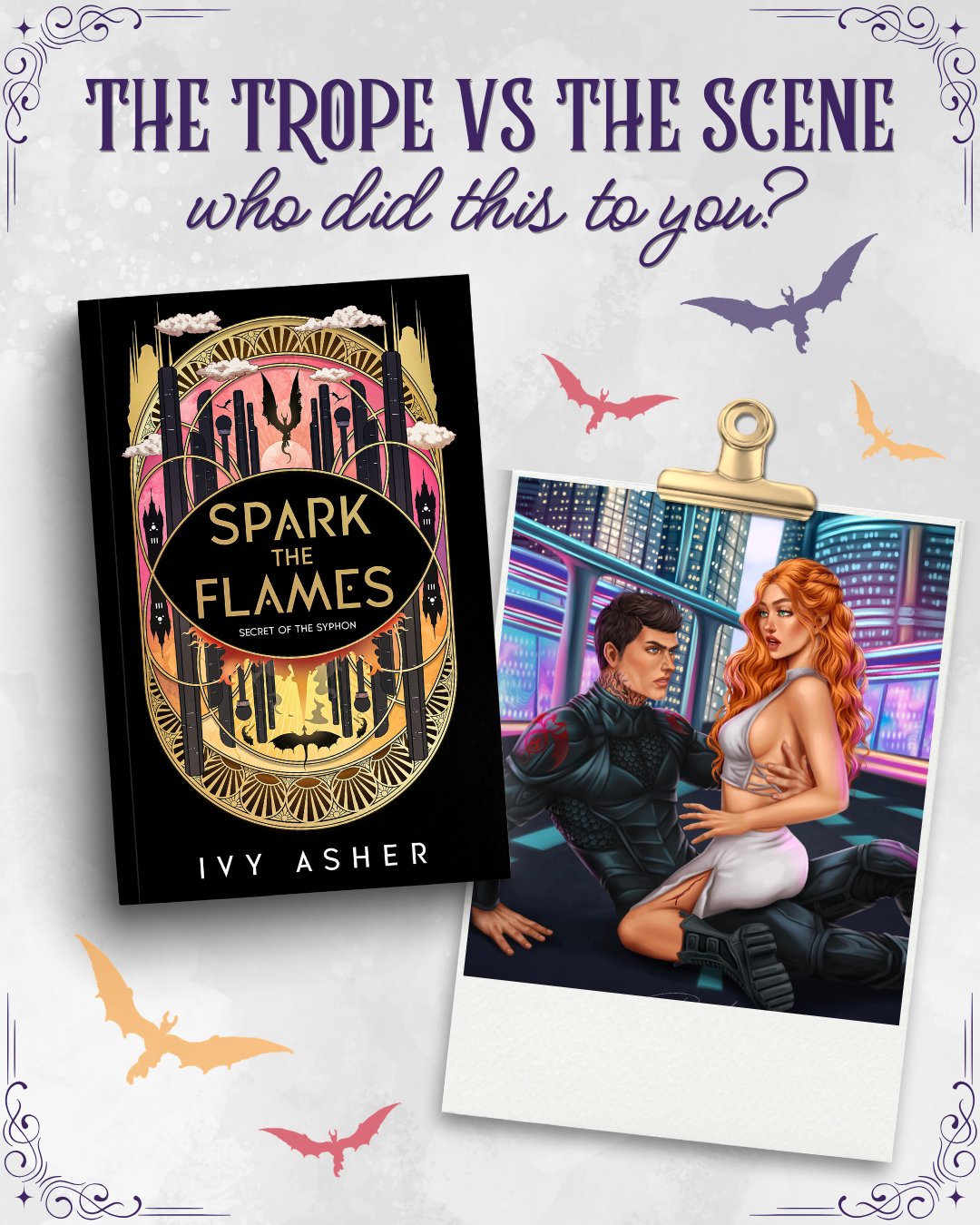 The trope vs the scene: who did this to you? ❤️&zwj;🔥

Find out what happens in Spark the Flames, the first book in my romantasy series with sizzling enemies to lovers romance, dragon shifters, fast-paced action, and an epic game of cat and mouse.

