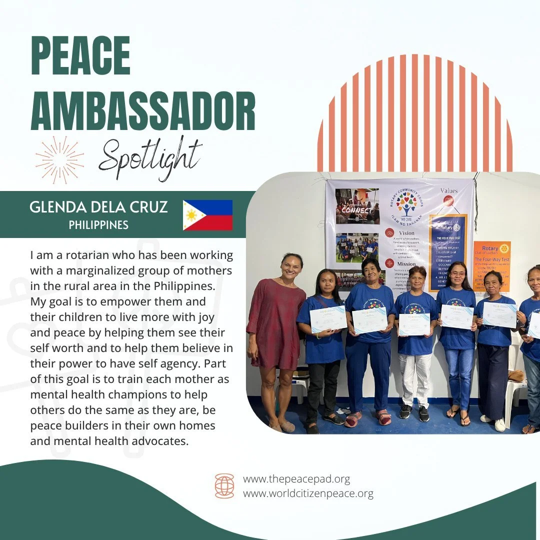 Giving thanks for Peace Ambassador Glenda De La Cruz from the Phillipines. "I am a rotarian who has been working with a marginalized group of mothers in the rural area in the Philippines. My goal is to empower them and their children to live mor