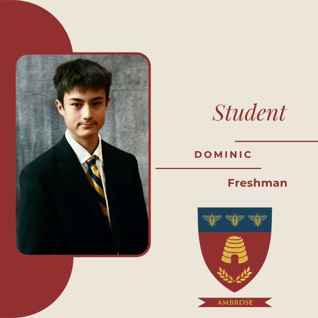 Meet freshman, Dominic. His outside interests include sports, piano, and World War II history. As a Chesterton student, Dominic especially appreciates being around great Catholic teachers and students.

His favorite Chesterton quote is: &ldquo;Poets 