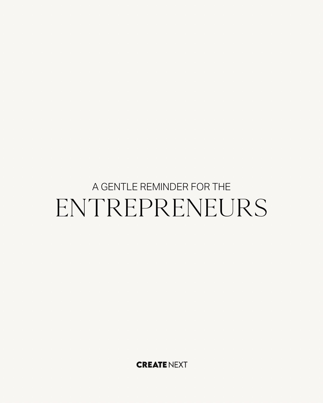 A gentle reminder today for everyone who is working on building something incredible. #entrepreneurshipmindset #femaleownedbusiness #womeninspiringwomen #womenownedsmallbusiness