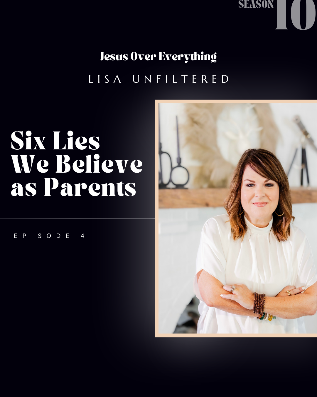 Lisa Unfiltered: Six Lies We Believe As Parents