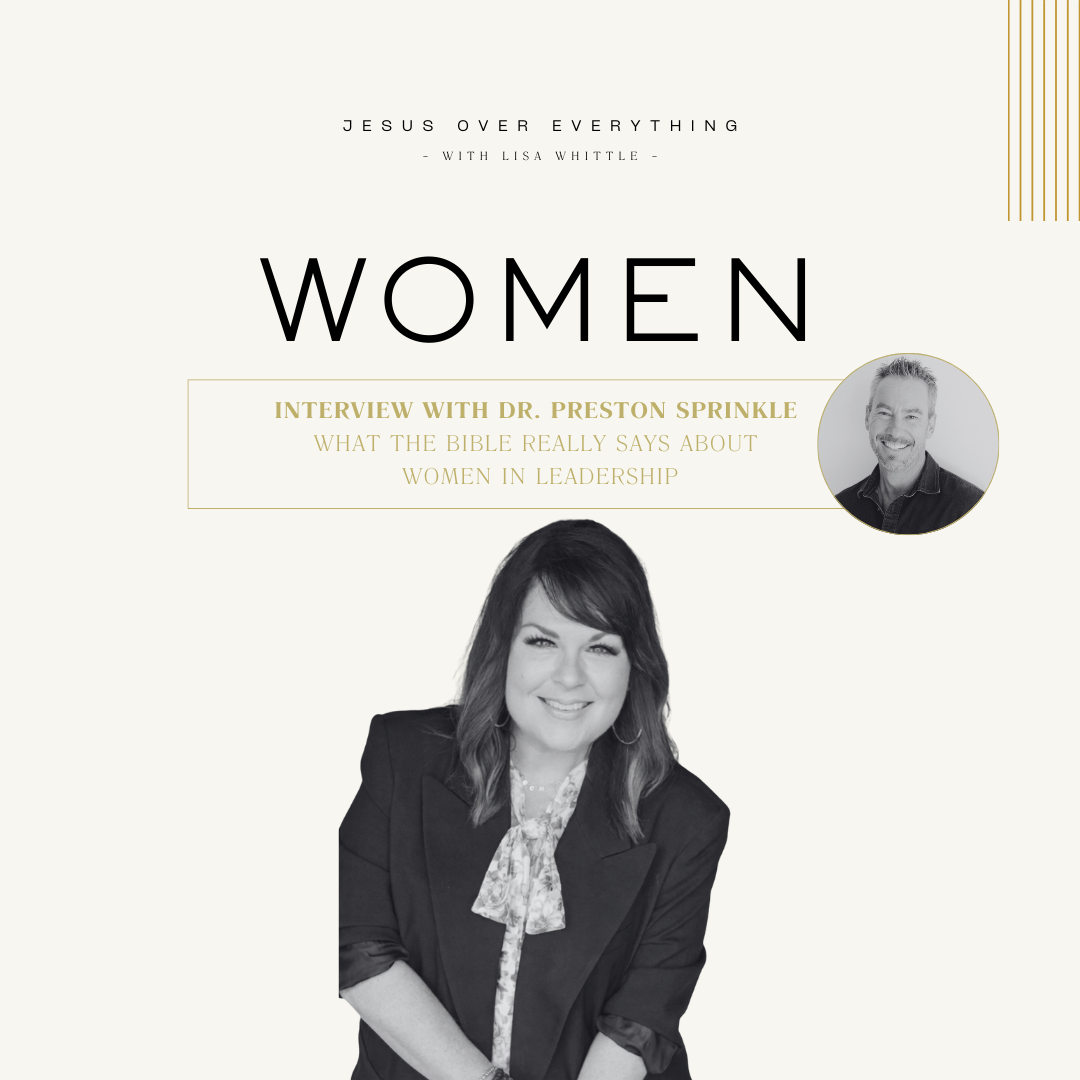 WOMEN: An Interview with Dr. Preston Sprinkle on What the Bible Really Says About Women in Leadership