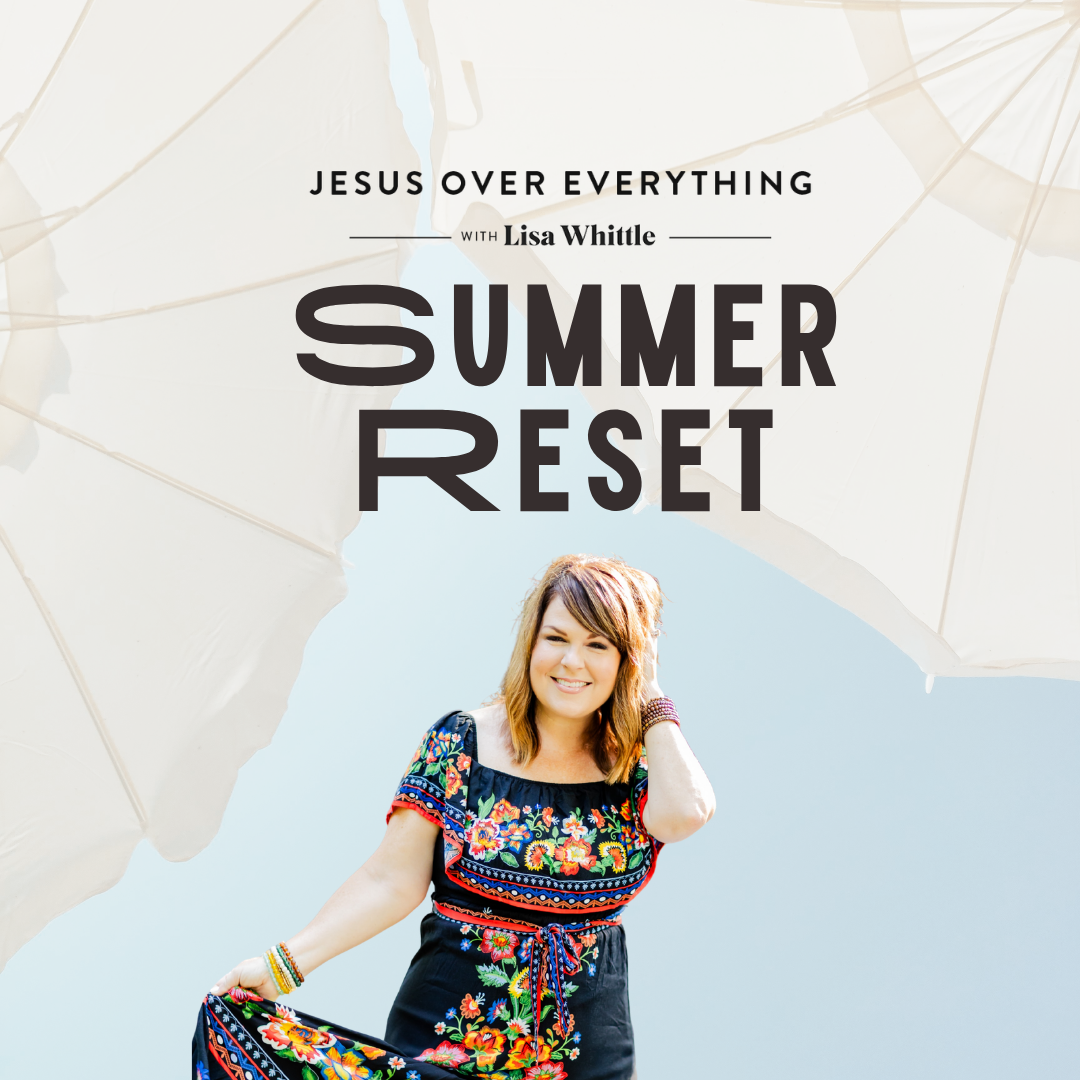 Jesus Over Everything Podcast - Summer Reset Series