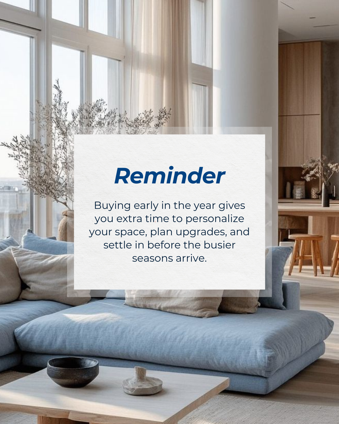 Buying early in the year isn’t just about timing—it’s about giving yourself the breathing room to customize, renovate, and settle comfortably into your new space. With fewer market pressures and more time to plan, you can start the year building a ho