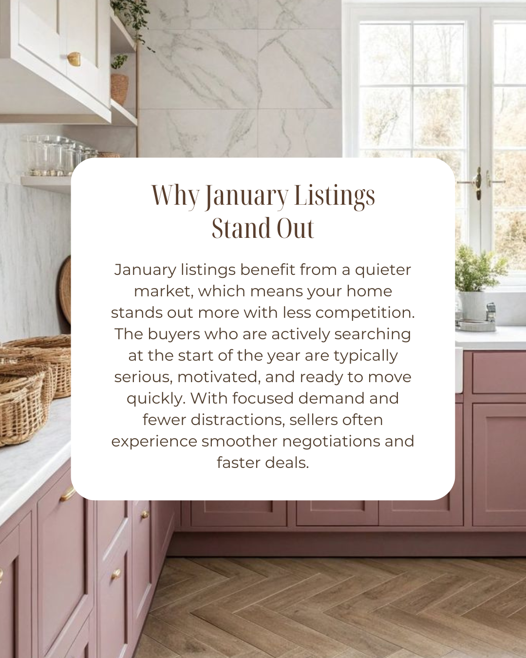 January is one of the best-kept secrets in real estate. With fewer listings on the market and highly motivated buyers beginning their search, your home gets more attention and can sell faster than you think. Starting the year strong begins with a sma