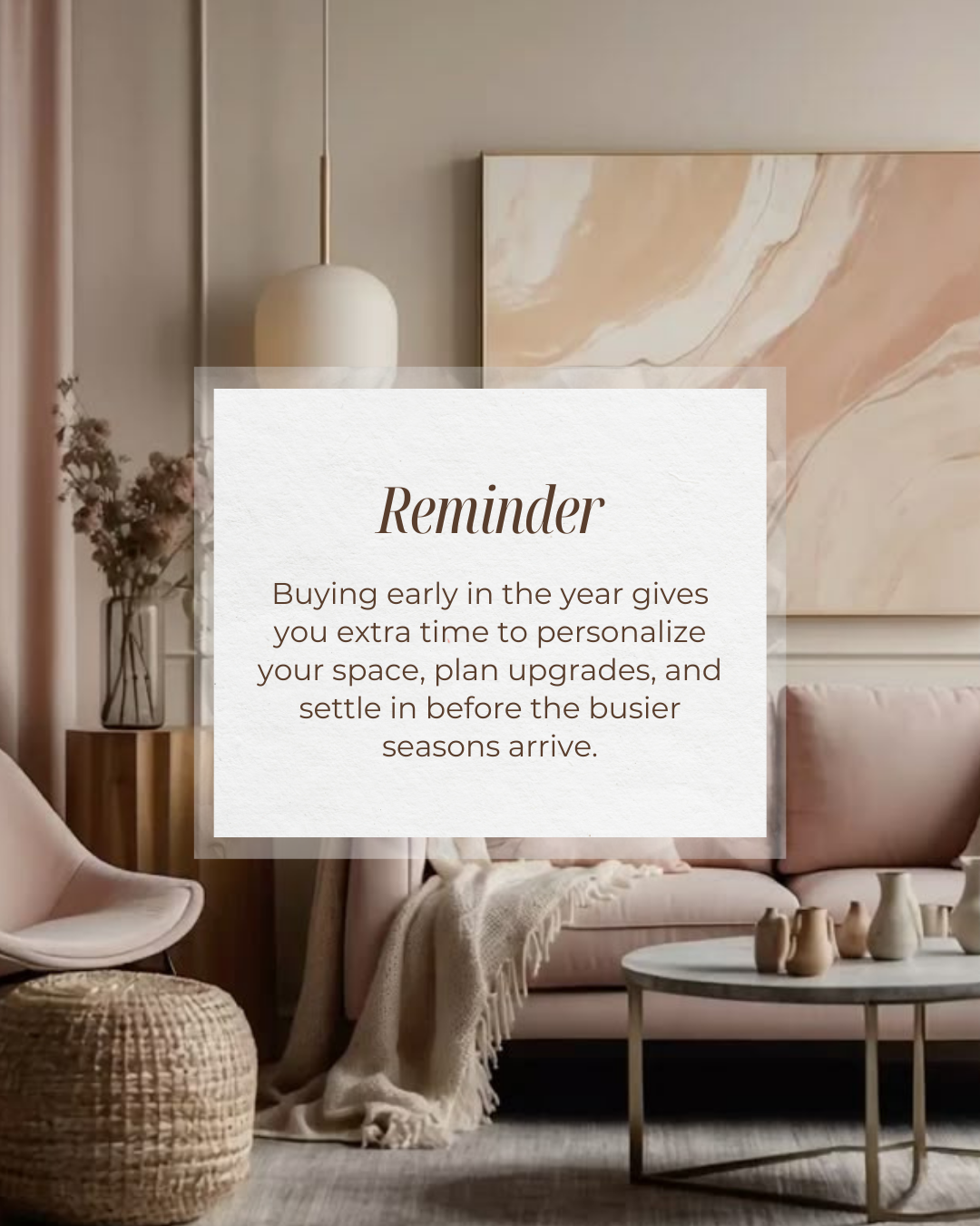Buying early in the year isn’t just about timing—it’s about giving yourself the breathing room to customize, renovate, and settle comfortably into your new space. With fewer market pressures and more time to plan, you can start the year building a ho