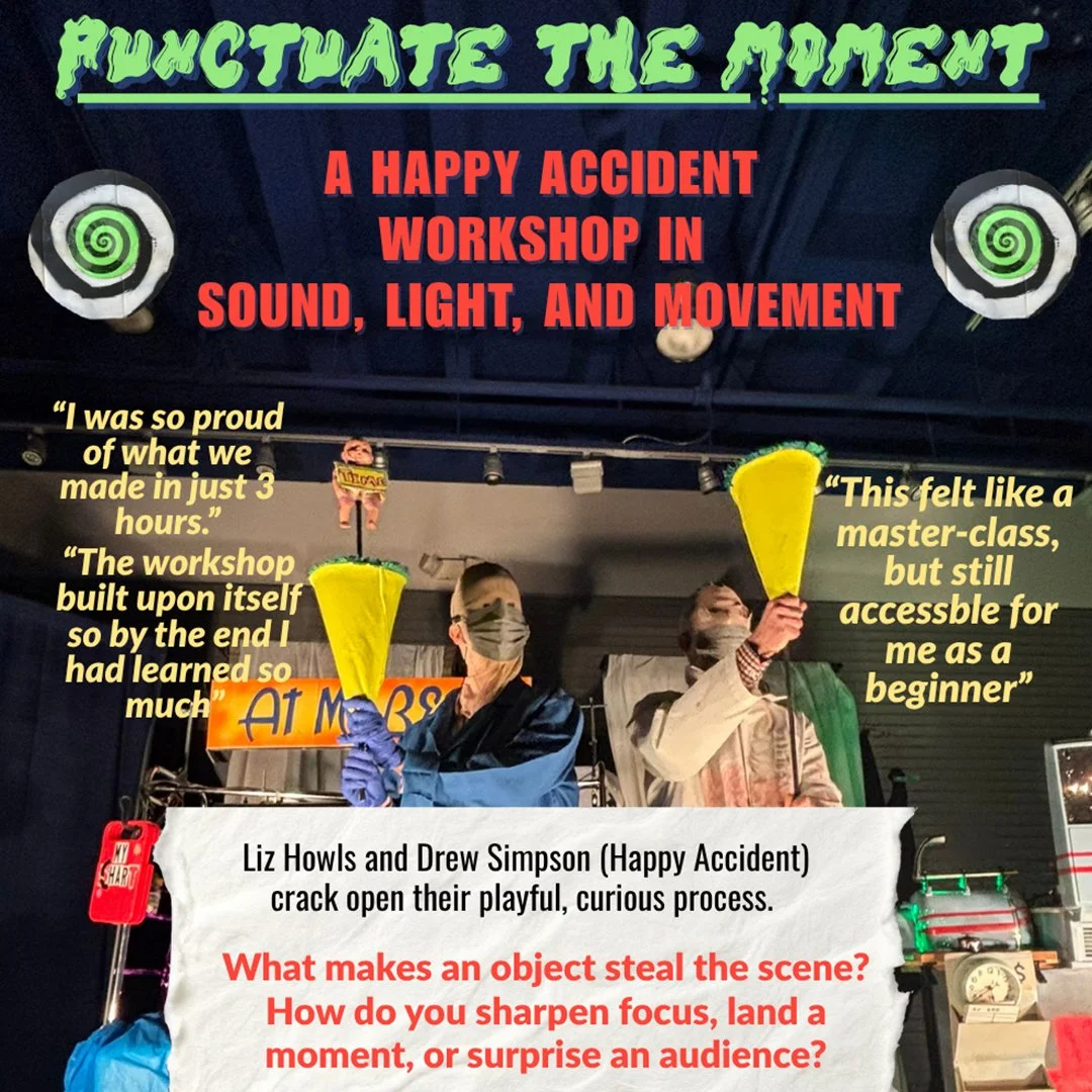 Punctuate the Moment: A Happy Accident Workshop in Sound, Light &amp; Movement