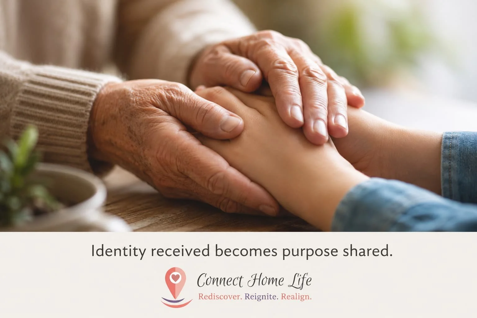 An older person gently holds the hands of a younger person, illustrating how a secure identity in Christ naturally overflows into mentoring, encouragement, and a life of purposeful service.