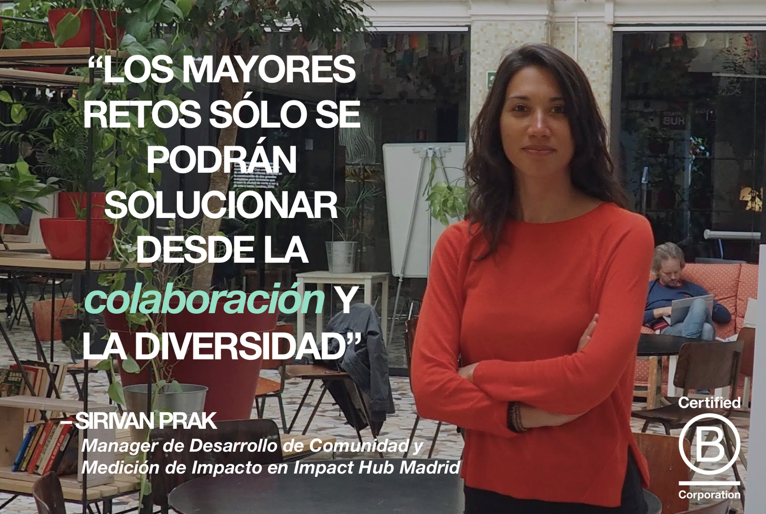 S. Prak (Impact Hub Madrid): ‘No tengo miedo a equivocarme: aprender haciendo es la base del aprendizaje