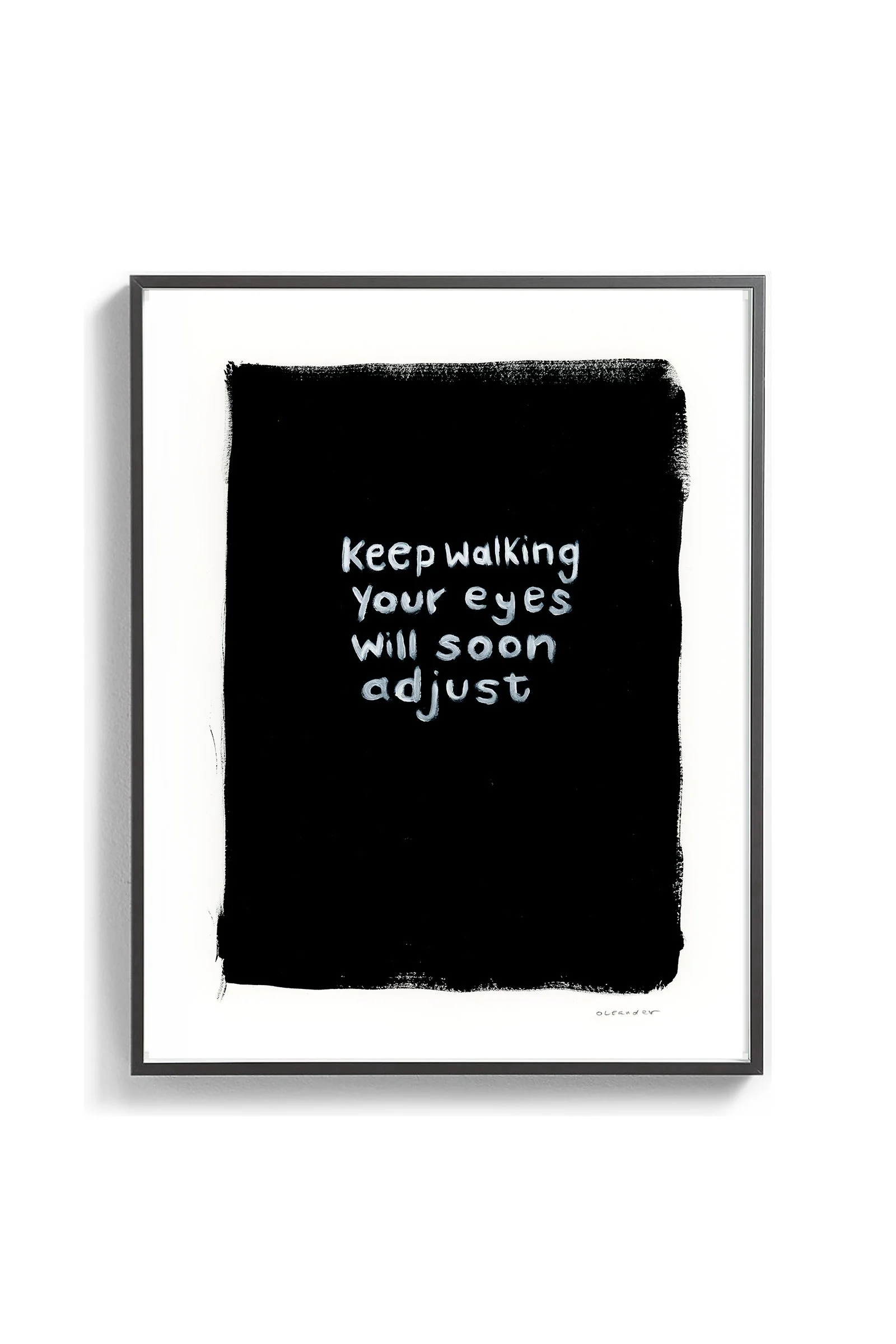 Keep Walking Your Eyes Will Soon Adjust_Web_Framed.jpg