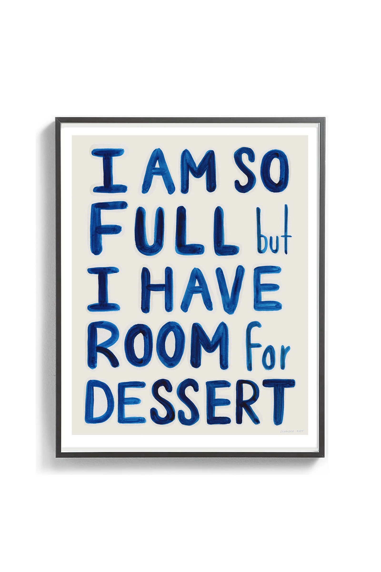 I Am So Full But I Have Room For Dessert_Framed copy.jpg