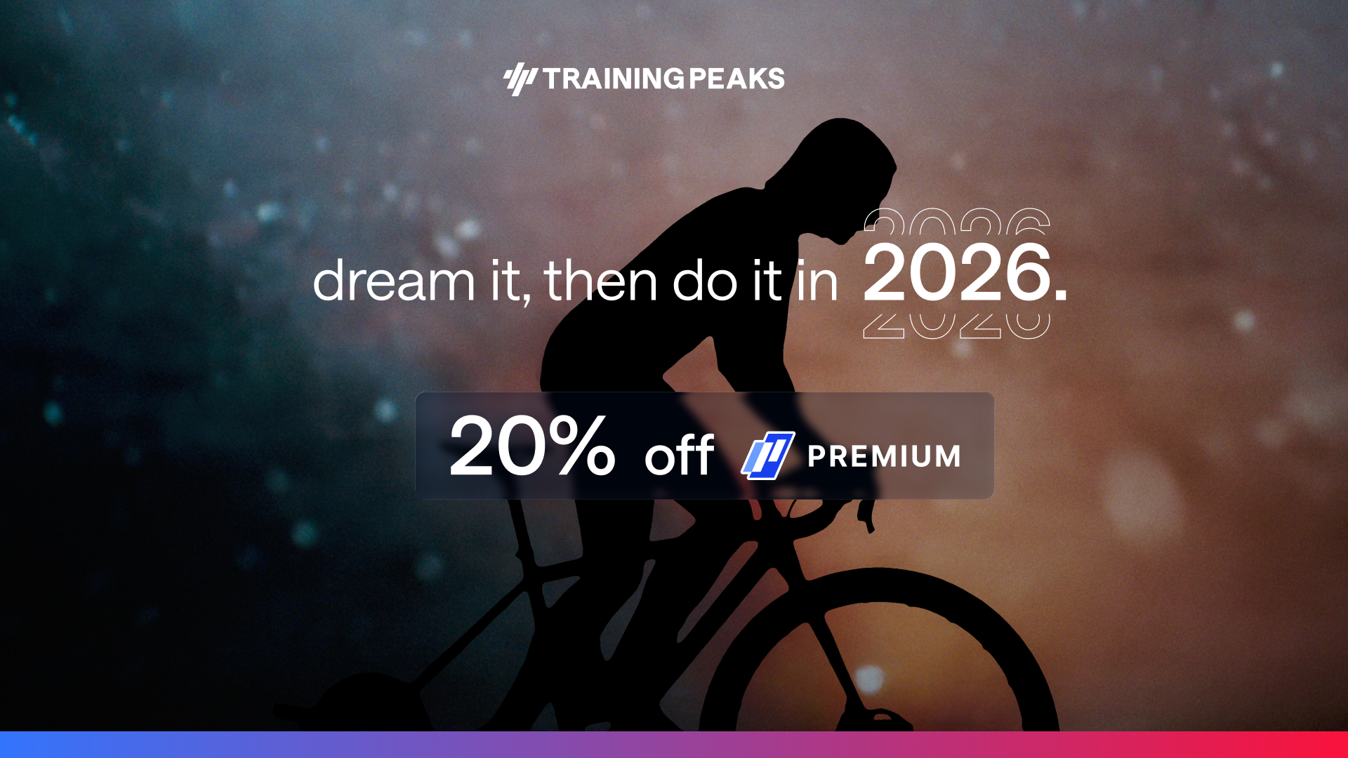 Silhouette of a person riding a bicycle against a starry sky, with text overlays saying 'Dream it, then do it in 2026,' and a banner advertising 20% off Premium subscription from Training Peaks.