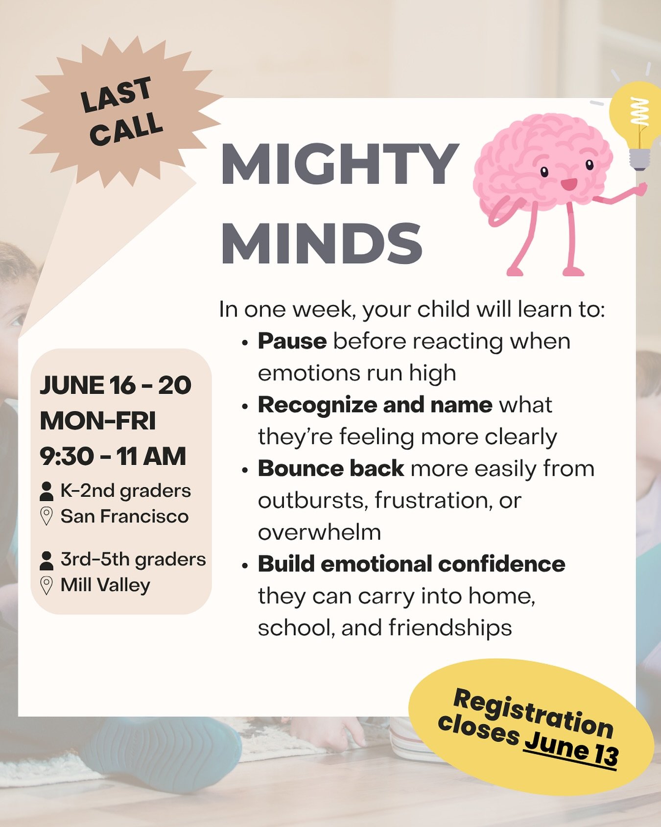 📣 LAST CHANCE! Our Mighty Minds groups for K-5th graders start June 16 in San Francisco and Mill Valley, and registration closes in just ONE week! ⏰

If your kid is easily overwhelmed, quick to frustration, or having a tough time with transitions, t