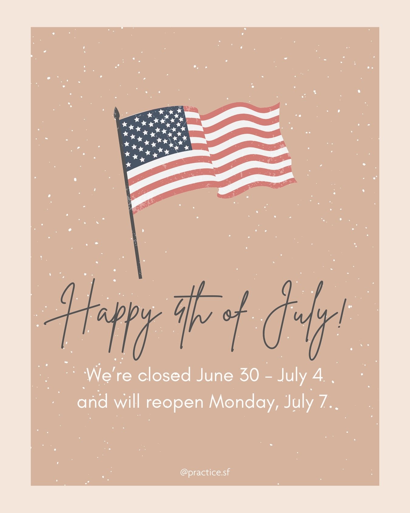 🎆 Happy 4th of July from all of us at @practice.sf! 🎉

In observance of the holiday and to give our team a chance to rest and rejuvenate, our offices will be closed June 30-July 4 and will reopen Monday, July 7.

Wishing you and your family a safe 