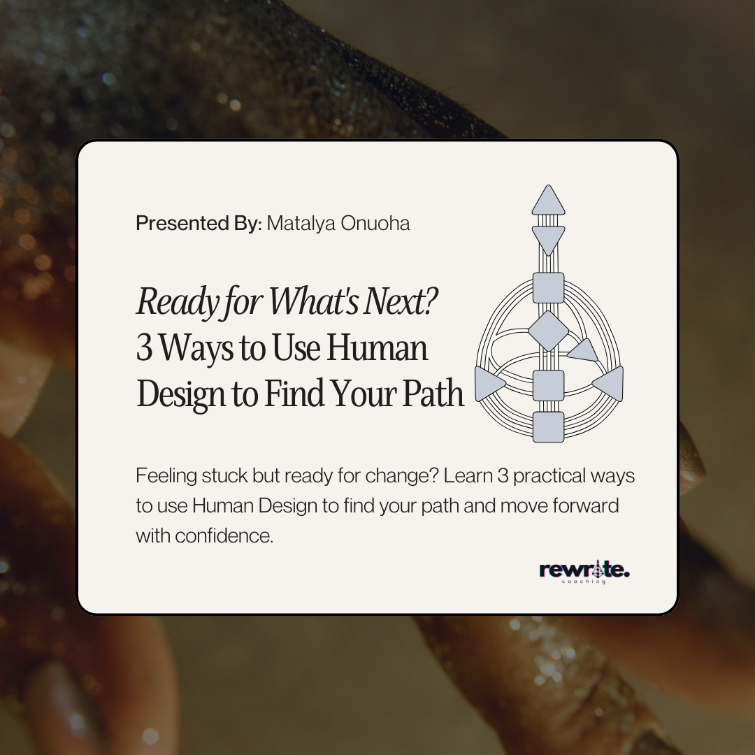 Ready for What's Next? 3 Ways to Use Human Design to Find Your Path