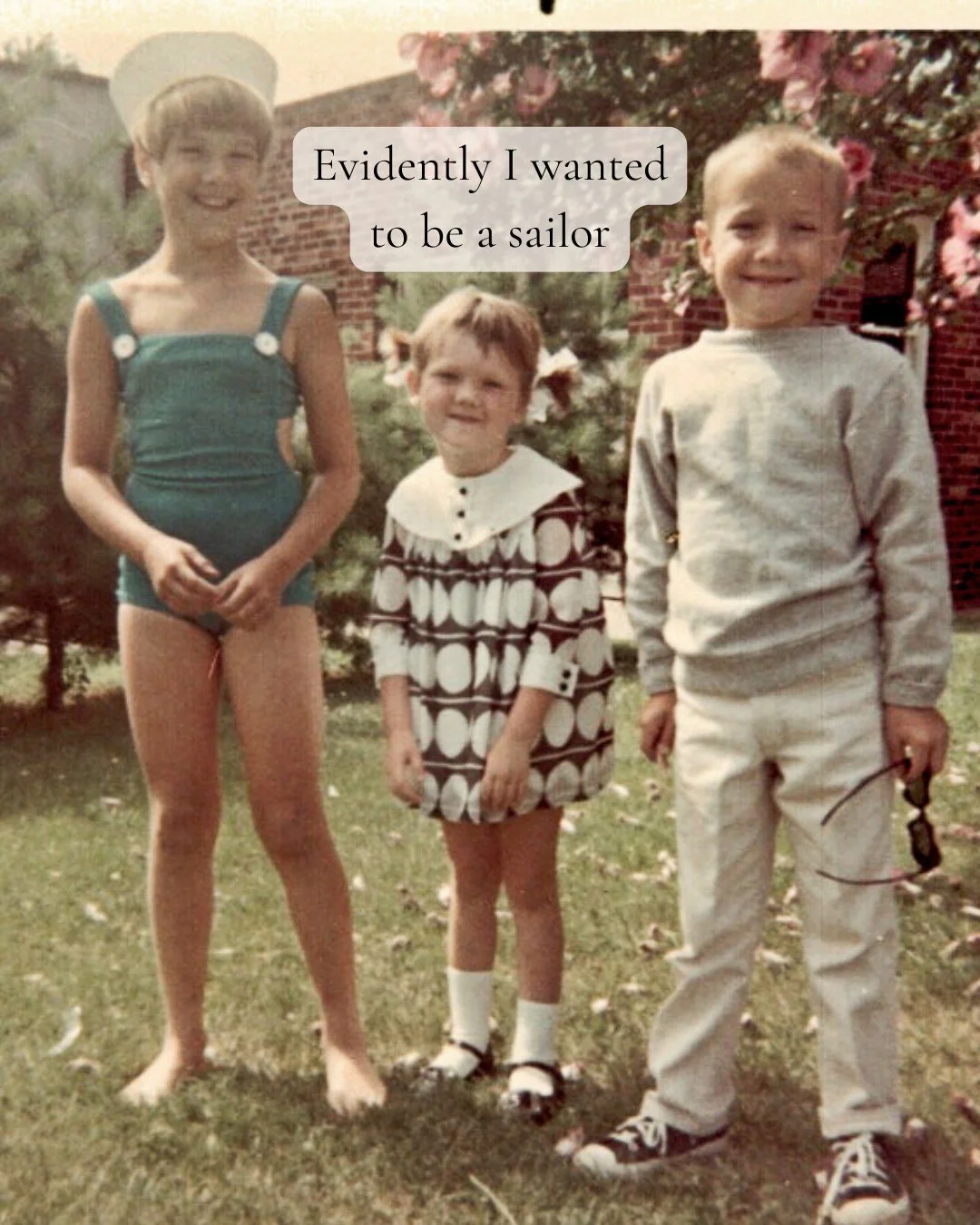 Evidently, I wanted to be a sailor.

And look how cute my cousin @leanne.c.ward and my brother are.

A few years ago, I finally got my chance to sail. Bill and I signed up for a four-day sailing course on the Great Lakes.

I terrified everyone the fi