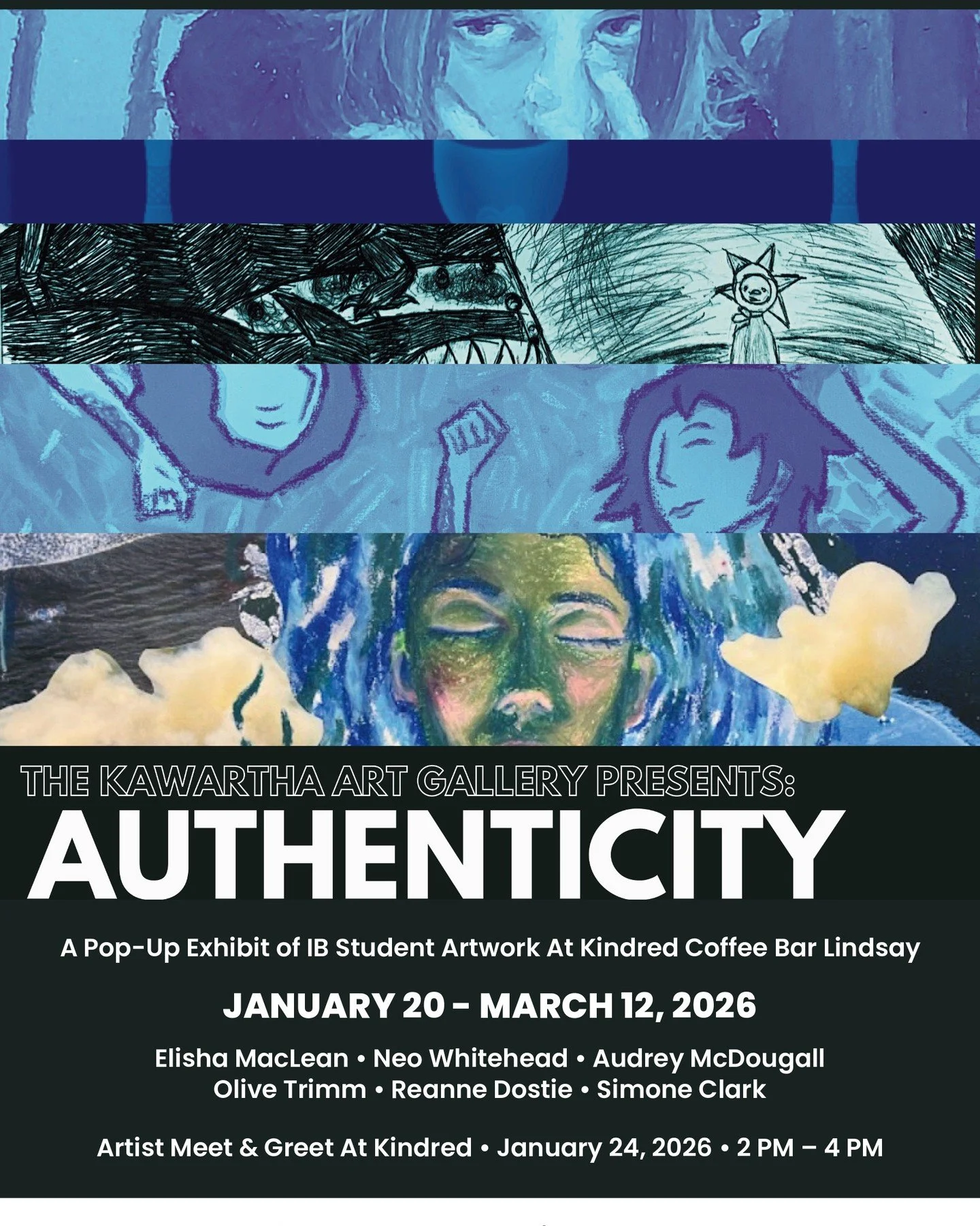 🎨 Kawartha Art Gallery presents: 🎨

✨ AUTHENTICITY ✨

🖼️ A Pop-Up Exhibit of IB Student Artwork At Kindred Coffee Bar Lindsay ☕

📅 JANUARY 20 &ndash; MARCH 12, 2026

Elisha MacLean &bull; Neo Whitehead &bull; Audrey McDougall
Olive Trimm &bull; R
