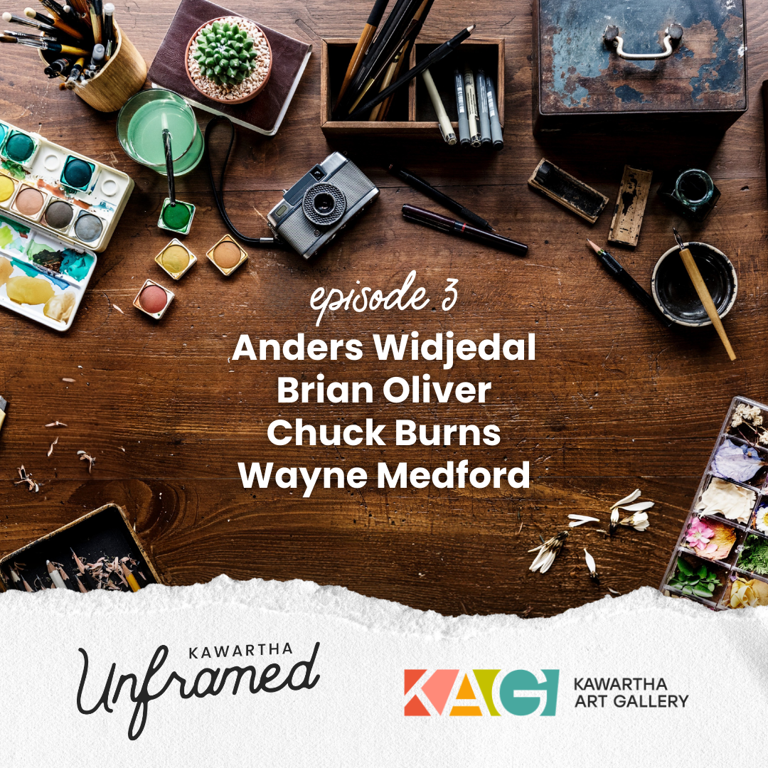 Kawartha Unframed featuring Ander Widjedal, Brian Oliver, Chuck burns and Wayne Medford