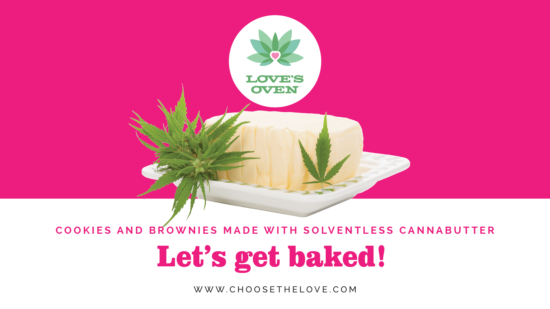 A pink background with a white plate holding a block of white butter and green cannabis leaves. Above, a circular logo features a green cannabis leaf with a pink heart and the words "LOVE'S OVEN." Below, pink text reads "Cookies and brownies made wit