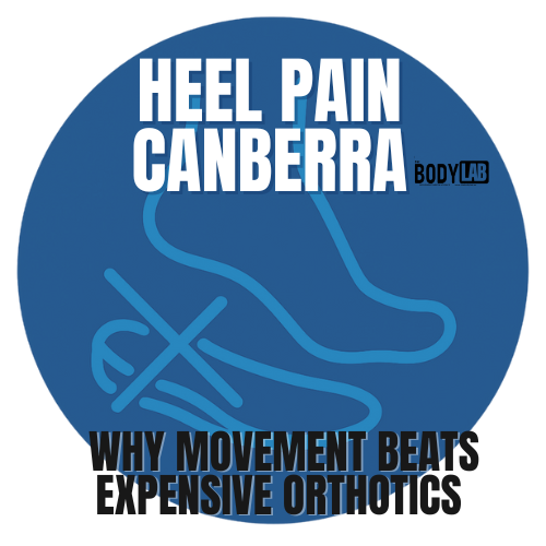 Heel Pain Canberra: Why Movement Beats Expensive Orthotics (Most of the Time)