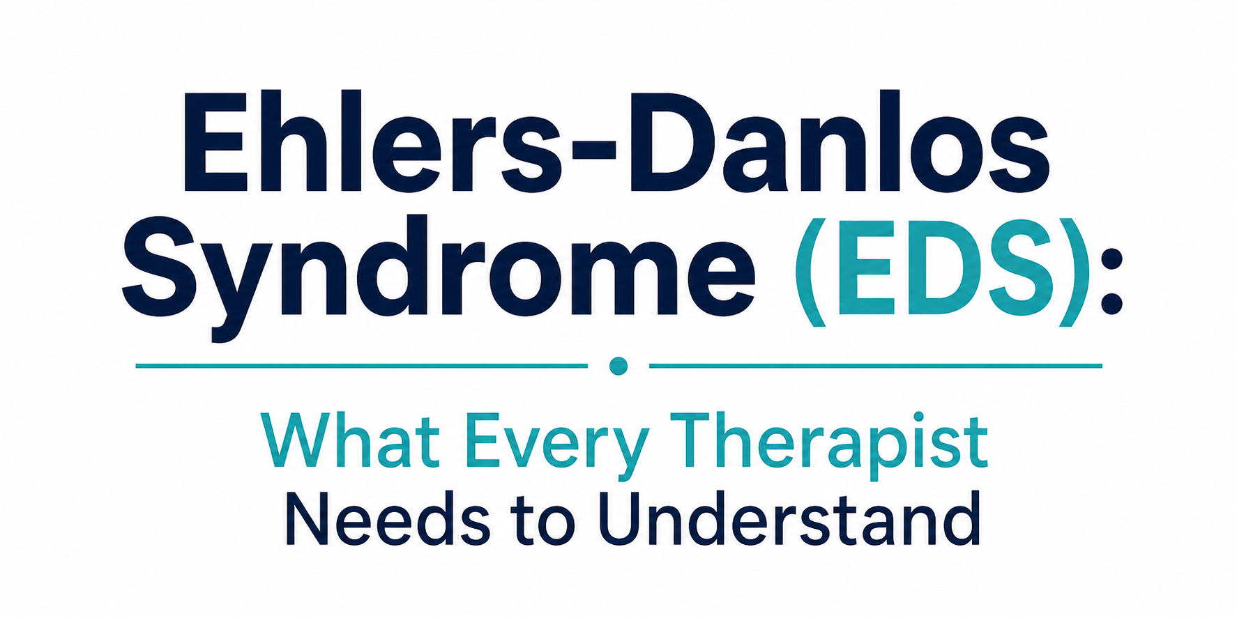 EDS: What a Therapist Must Understand