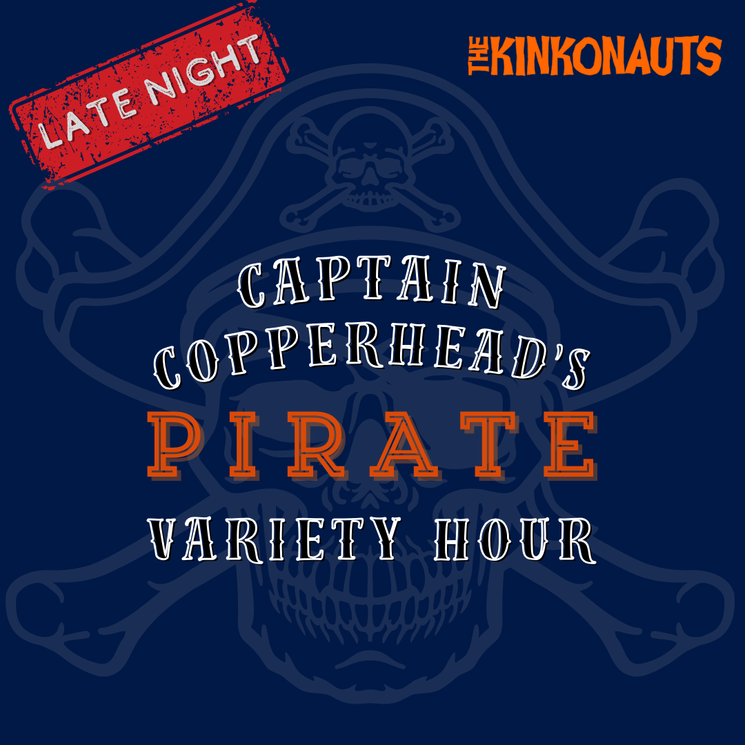 Captain Copperhead's Pirate Variety Hour - Late Night