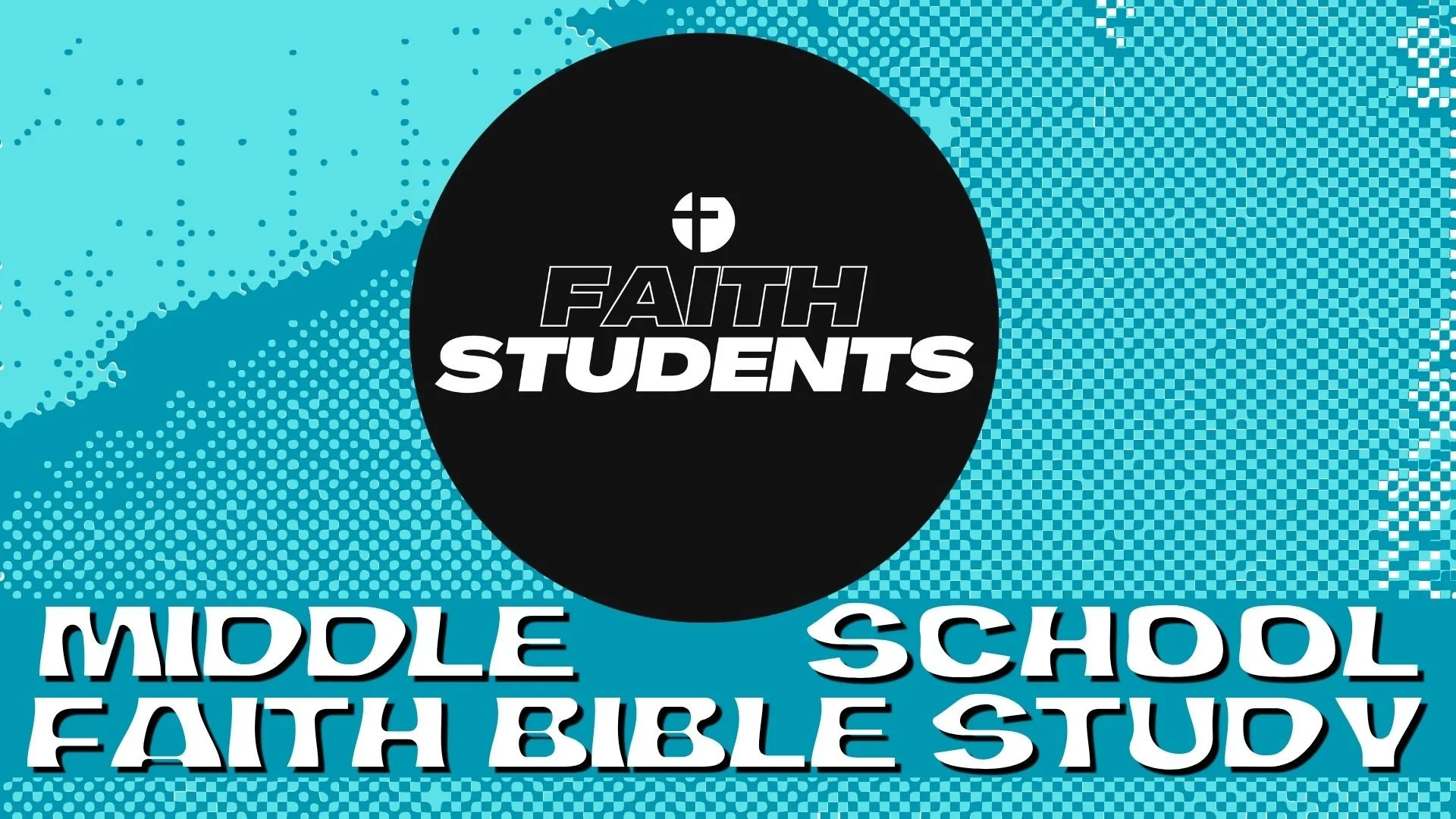 Faith Students MS Bible Study