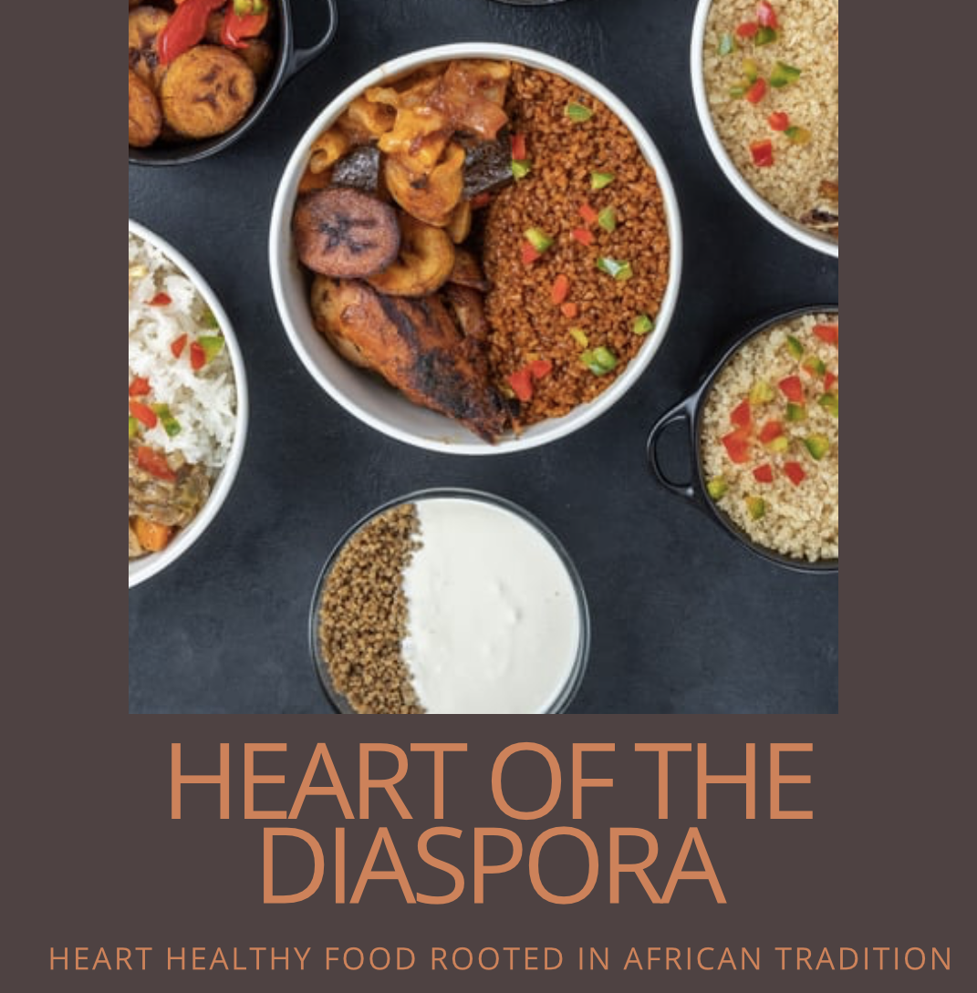 Heart of the Diaspora: A Guide to Heart-Healthy Eating Rooted in African & Diaspora Traditions