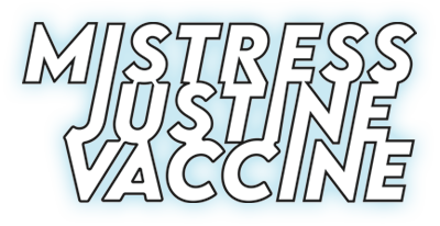 Mistress Justine Vaccine