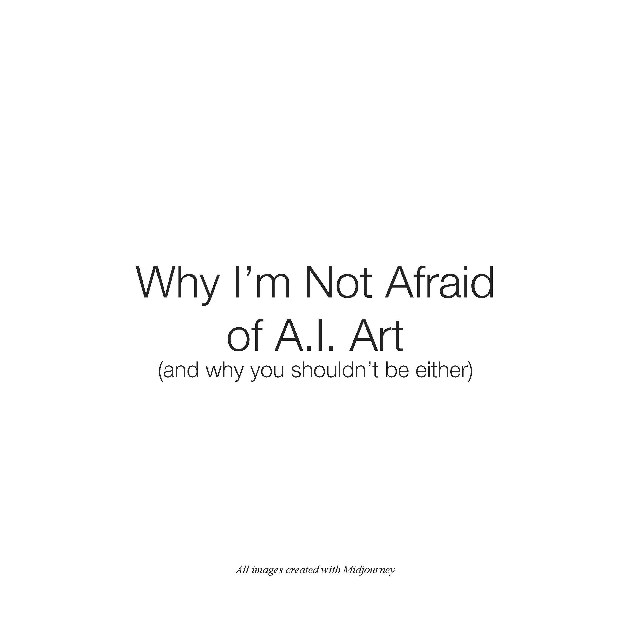 Why I’m Not Afraid of A.I. Art (and why you shouldn’t be either)