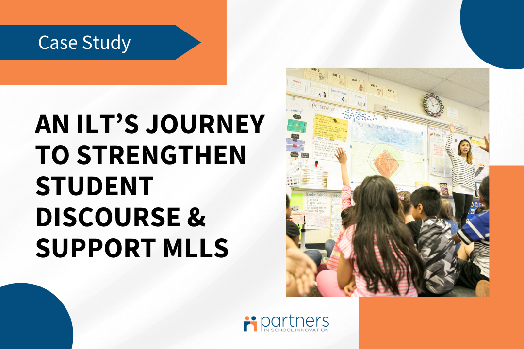 An Instructional Leadership Team’s Journey to Strengthen Student Discourse and Support Multilingual Learners