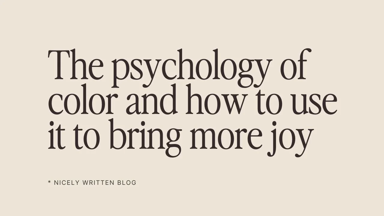 The psychology of color and how to use it to bring more joy.