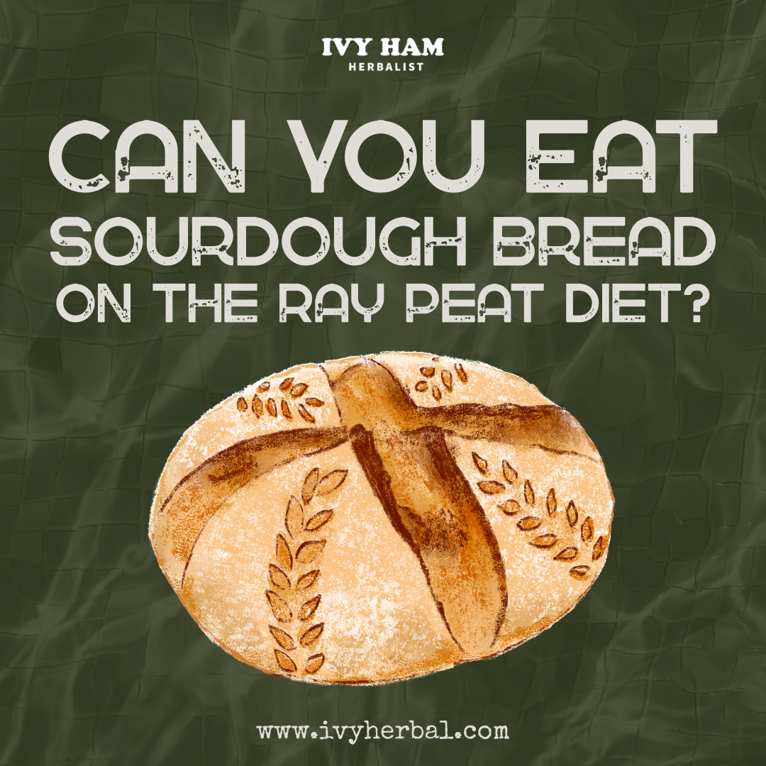 Can You Eat Sourdough Bread on the Ray Peat Diet?