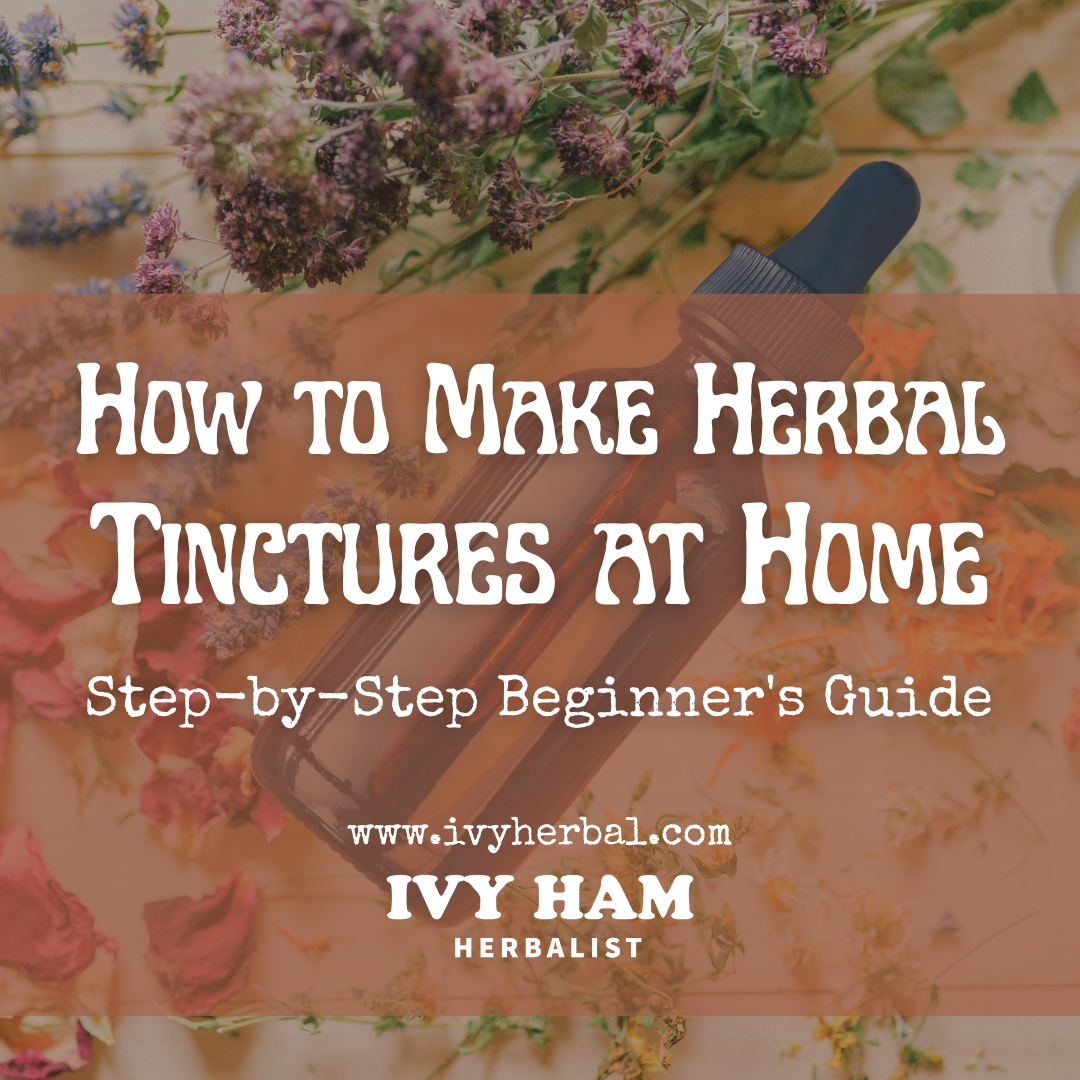 How to Make Herbal Tinctures at Home (Step-by-Step Beginner's Guide)