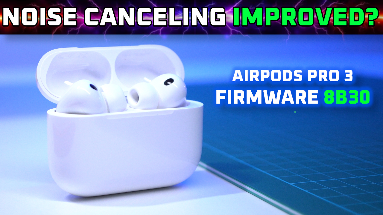 Everything Improved AGAIN? AirPods Pro 3 Firmware 8B30