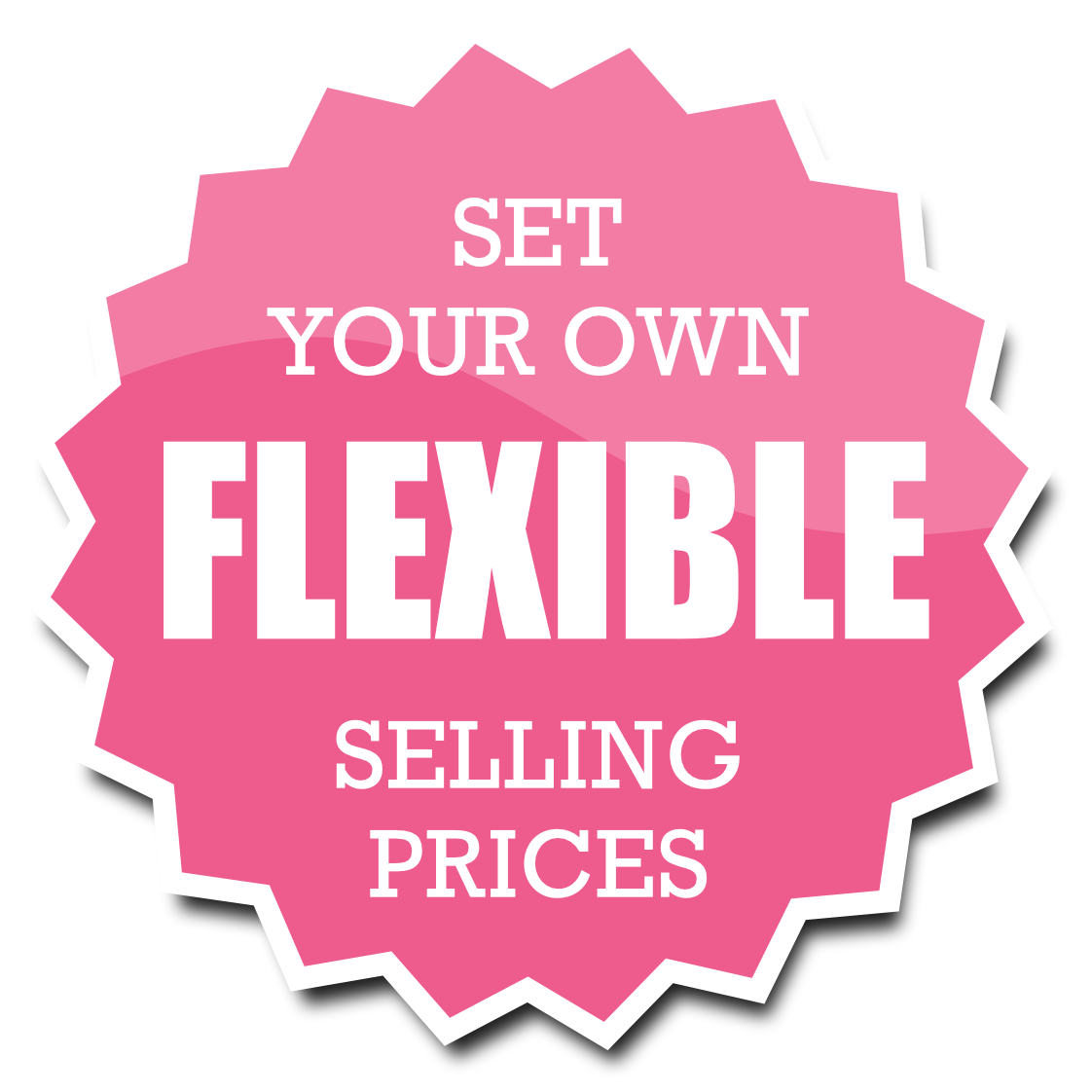 Pink badge with white text promoting flexible selling prices, saying 'Set Your Own Flexible Selling Prices'.