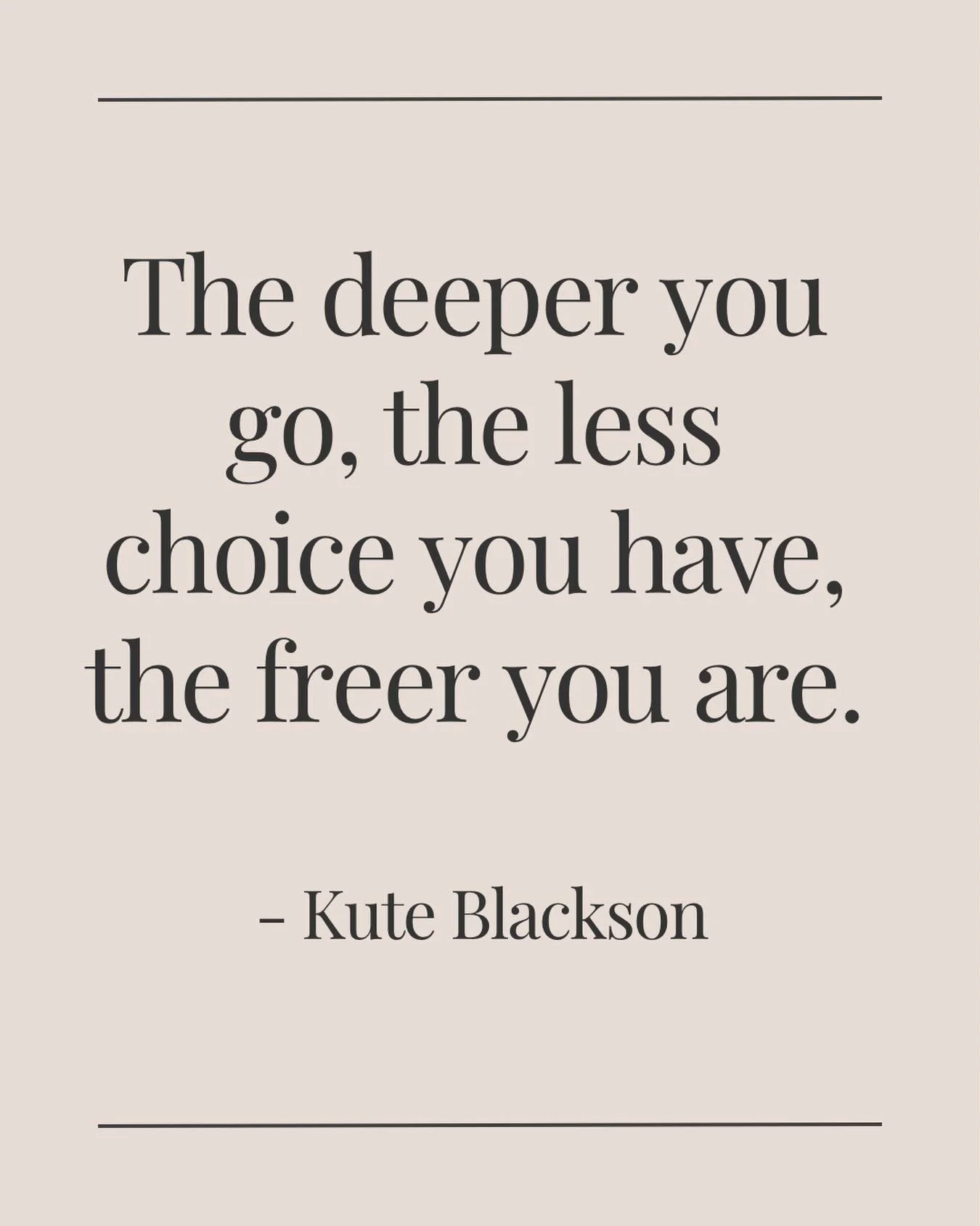 From the ego&rsquo;s perspective, the more choice we have, the more freedom we have.

But what I see time and again, within myself and in others, is this paradox - that it is the illusion of the freedom of choice that actually keeps us stuck. 

Becau