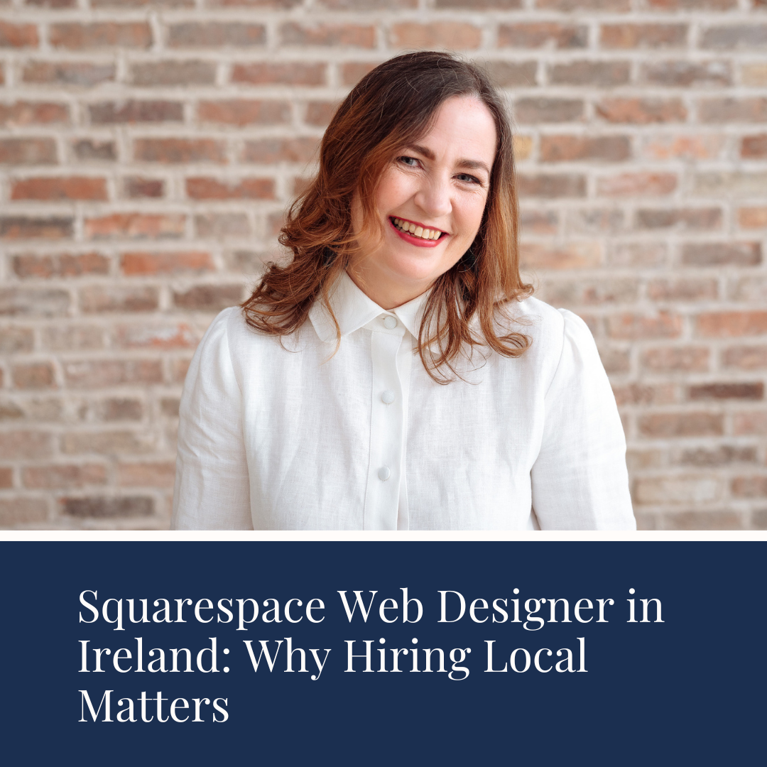 Squarespace Web Designer in Ireland: Why Hiring Local Matters