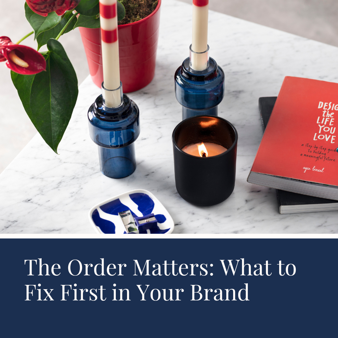 The Order Matters: What to Fix First in Your Brand