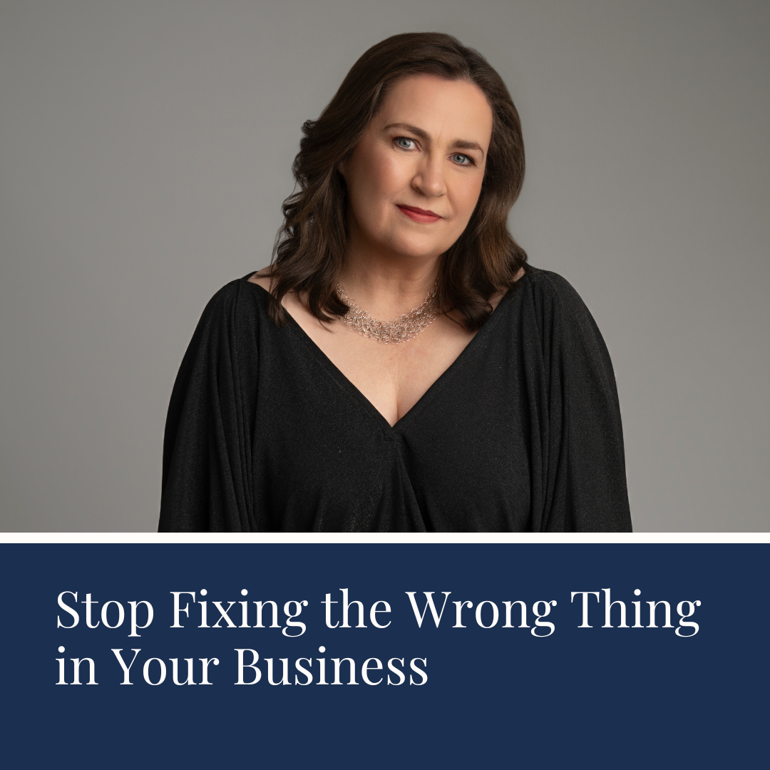 Stop Fixing the Wrong Thing in Your Business