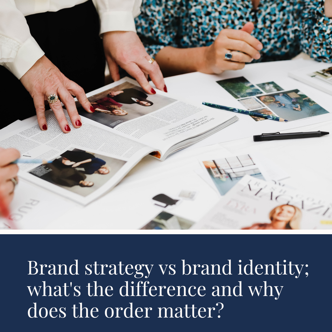 Brand strategy vs brand identity; what's the difference and why does the order matter?