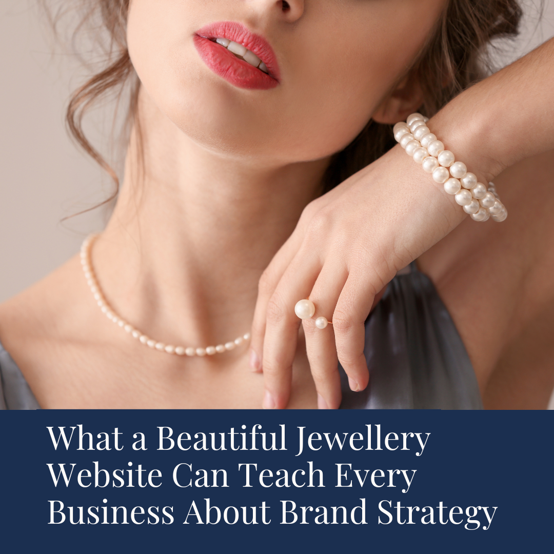 What a Beautiful Jewellery Website Can Teach Every Business About Brand Strategy