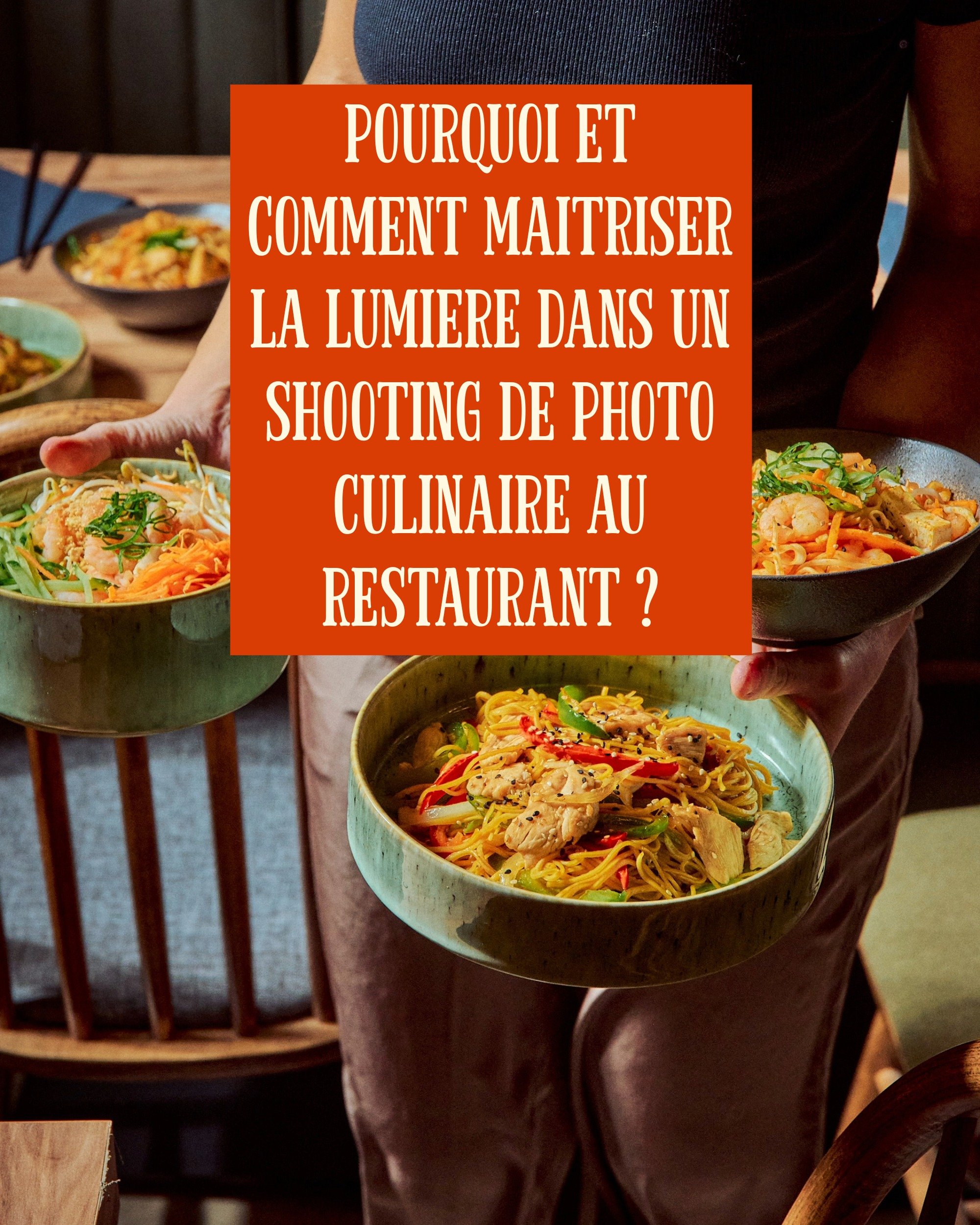 pourquoi et comment maitriser la lumière dans un shooting au restaurant, les conseils d’un photographe culinaire