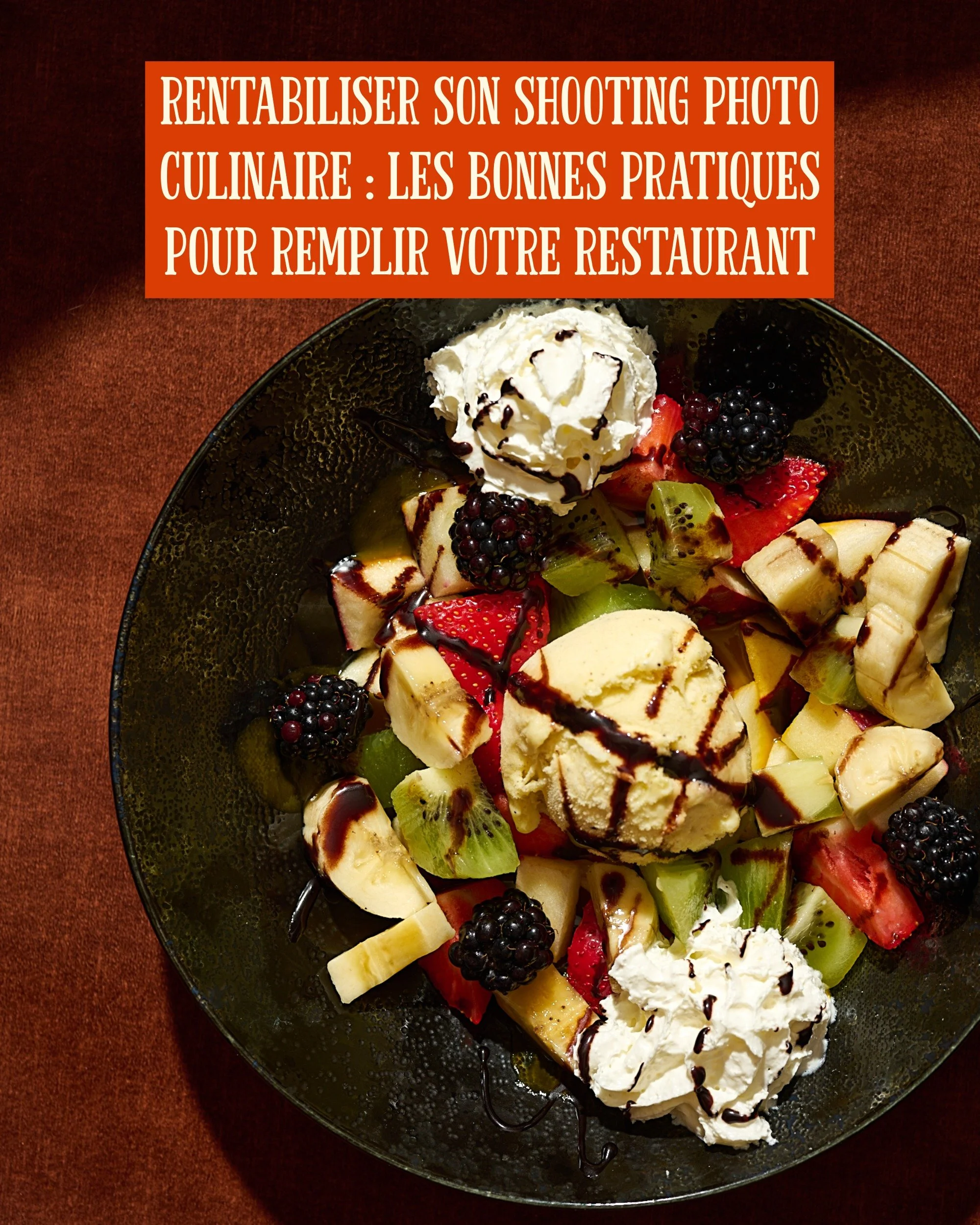 Rentabiliser son shooting photo culinaire : Les bonnes pratiques pour remplir votre restaurant