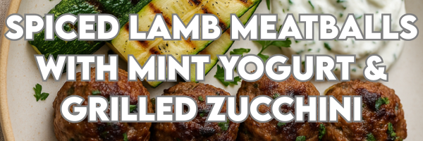 Spiced Lamb Meatballs with Mint Yogurt & Grilled Zucchini