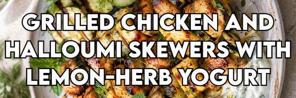Grilled Chicken and Halloumi Skewers with Lemon-Herb Yogurt
