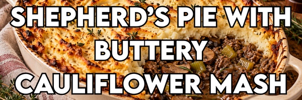Shepherd’s Pie with Buttery Cauliflower Mash