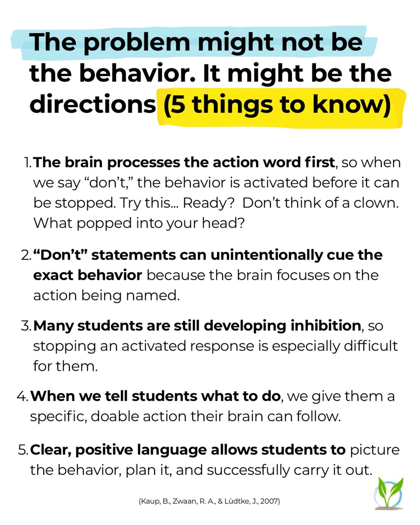 We often tell students what not to do&hellip;
but the brain doesn&rsquo;t work that way.

When we say &ldquo;don&rsquo;t,&rdquo; the brain activates the action first&mdash;then tries to stop it. And for students still developing inhibition, that stop
